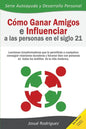 Cómo ganar amigos e influenciar a las personas en el siglo 21: Lecciones transformadoras que le permitirán a cualquiera conseguir relaciones duraderas - Paperback