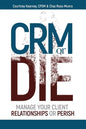 CRM or Die: Courtney Kearney, CPSM Chaz Ross-Munro - Paperback