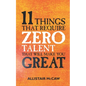 11 Things That Require ZERO Talent: That Will Make You GREAT - Paperback