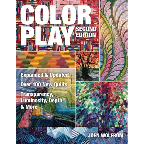 Color Play: Expanded & Updated - Over 100 New Quilts - Transparency, Luminosity, Depth & More - Paperback