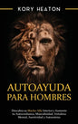 Autoayuda para hombres: Descubra su macho alfa interior y aumente tu autoconfianza, masculinidad, fortaleza mental, asertividad y autoestima - Hardcover