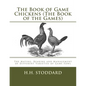 The Book of Game Chickens (The Book of the Games): The Mating, Rearing and Management of Different Varieties of Game Fowl - Paperback