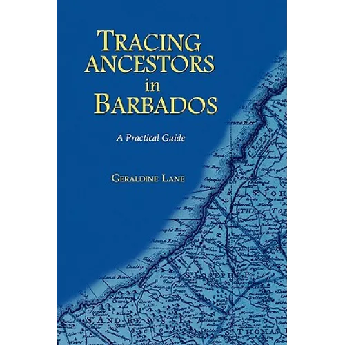 Tracing Your Ancestors in Barbados. a Practical Guide - Paperback