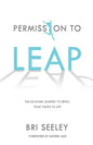 Permission to Leap: The Six-Phase Journey to Bring Your Vision to Life - Paperback