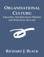 Organisational Culture: Creating the Influence Needed for Strategic Success - Paperback