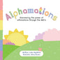 Alphamations: Discovering the power of affirmations through the ABC's - Paperback