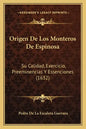 Origen De Los Monteros De Espinosa: Su Calidad, Exercicio, Preeminencias Y Essenciones (1632) - Paperback
