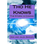 Tho He Knows: God is Warning: The Storm is Coming America Under Attack Economic Crash/Famine Tribulation/Rapture - Paperback