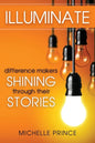 Illuminate: Difference Makers Shining Through Their Stories - Paperback