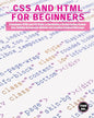 CSS and HTML for beginners: A Beginners HTML and CSS Guide to Developing a Strong Coding Foundation, Building Responsive Website and Creating Stan - Paperback