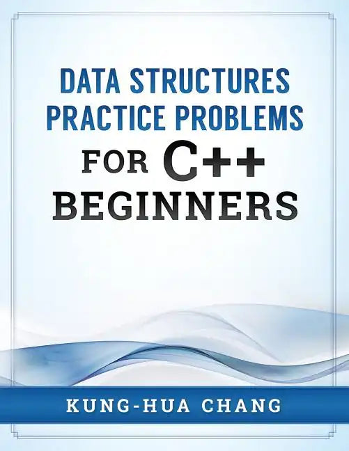 Data Structures Practice Problems for C++ Beginners - Paperback