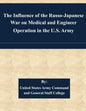The Influence of the Russo-Japanese War on Medical and Engineer Operation in the U.S. Army - Paperback