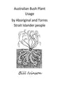 Australian Bushplant Usage by Aboriginal and Torres Strait Islander people - Paperback