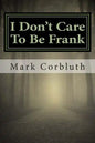 I Don't Care To Be Frank - Paperback
