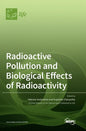 Radioactive Pollution and Biological Effects of Radioactivity - Hardcover