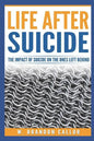 Life After Suicide: The Impact of Suicide on the Ones Left Behind - Paperback