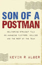 Son Of A Postman: Delivering Straight Talk on Managing Fluffers, Bullies and the Rest of the Team - Paperback