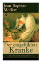 Der eingebildete Kranke (Le Malade imaginaire): Eine der größten Komödien der Weltliteratur - Paperback