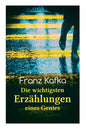 Franz Kafka: Die wichtigsten Erzählungen eines Genies: Das Urteil, Die Verwandlung, Ein Bericht für eine Akademie, In der Strafkolo - Paperback