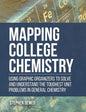 Mapping College Chemistry: Using Graphic Organizers to Solve and Understand the Toughest Unit Problems in General Chemistry - Paperback