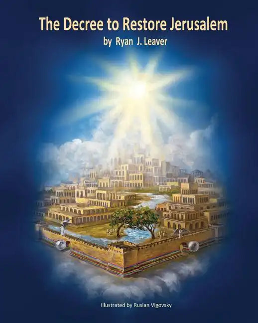 The Decree to Restore Jerusalem: Premium Retail Color Print Edition & Spine - Paperback