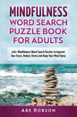 Mindfulness Word Search Puzzle Book for Adults: 100+ Mindfulness Word Search Puzzles to Improve Your Focus, Reduce Stress and Keep Your Mind Sharp (Th - Hardcover