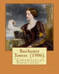 Barchester Towers (1906). By: Anthony Trollope, illustrated By: Hugh M. Eaton (1865-1924).: Barchester Towers, published in 1857, is the second nove - Paperback