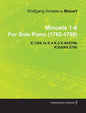 Minuets 1-6 by Wolfgang Amadeus Mozart for Solo Piano (1762-1789) K.1/K6.1e K.4 K.2 K.94/576b K355/K6.576b - Paperback