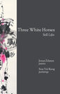 Three White Horses: Still Lifes - Paperback