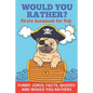 Would You Rather? Pirate Gamebook For Kids Funny Jokes, Facts, Quizzes, and Would You Rathers: Clean family fun, perfect on road trips, and plane trip - Paperback