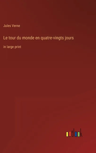 Le tour du monde en quatre-vingts jours: in large print - Hardcover