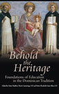 Behold the Heritage: Foundations of Education in the Dominican Tradition - Hardcover