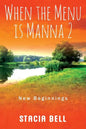 When the Menu is Manna 2: New Beginnings - Paperback
