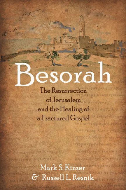 Besorah: The Resurrection of Jerusalem and the Healing of a Fractured Gospel - Hardcover