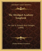 The Abridged Academy Songbook: For Use in Schools and Colleges (1898) - Paperback