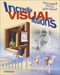 Incredible Visual Illusions: You Won't Believe Your Eyes! - Paperback