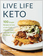 Live Life Keto: 100 Simple Recipes to Live a Low-Carb Lifestyle and Lose the Weight for Good - Paperback