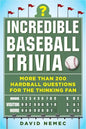 Incredible Baseball Trivia: More Than 200 Hardball Questions for the Thinking Fan - Paperback