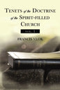 Tenets of the Doctrine of the Spirit-Filled Church Vol. 1 - Paperback