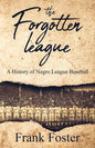 The Forgotten League: A History of Negro League Baseball - Paperback