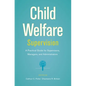 Child Welfare Supervision: A Practical Guide for Supervisors, Managers, and Administrators - Paperback