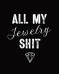 All My Jewelry Shit: DIY Project Planner Organizer Crafts Hobbies Home Made Beadwork Jewels - Paperback