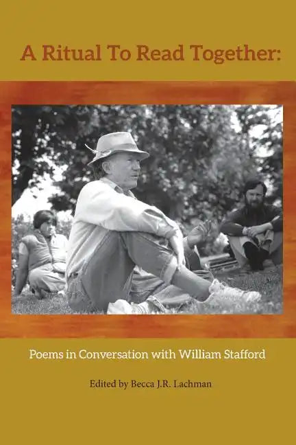 A Ritual to Read Together: Poems in Conversation with William Stafford - Paperback