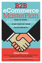 B2B eCommerce MasterPlan: How to Make Wholesale eCommerce A Key Part of Your Business to Business Sales Growth - Paperback