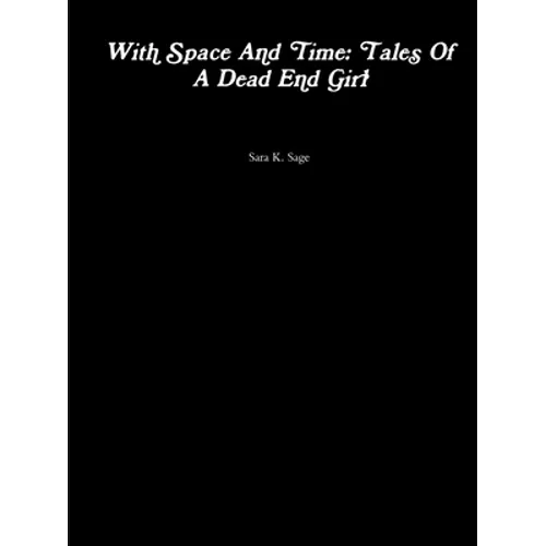 With Space And Time: Tales Of A Dead End Girl - Paperback