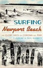 Surfing Newport Beach: The Glory Days of Corona del Mar - Hardcover
