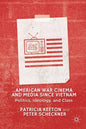 American War Cinema and Media Since Vietnam: Politics, Ideology, and Class - Hardcover