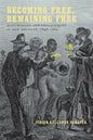 Becoming Free, Remaining Free: Manumission and Enslavement in New Orleans, 1846--1862 - Paperback