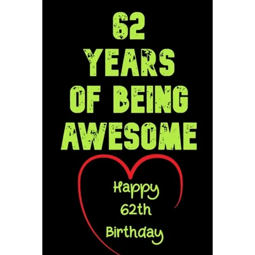 62 Years Of Being Awesome Happy 62th Birthday: 62 Years Old Gift for Boys & Girls - Paperback