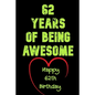 62 Years Of Being Awesome Happy 62th Birthday: 62 Years Old Gift for Boys & Girls - Paperback